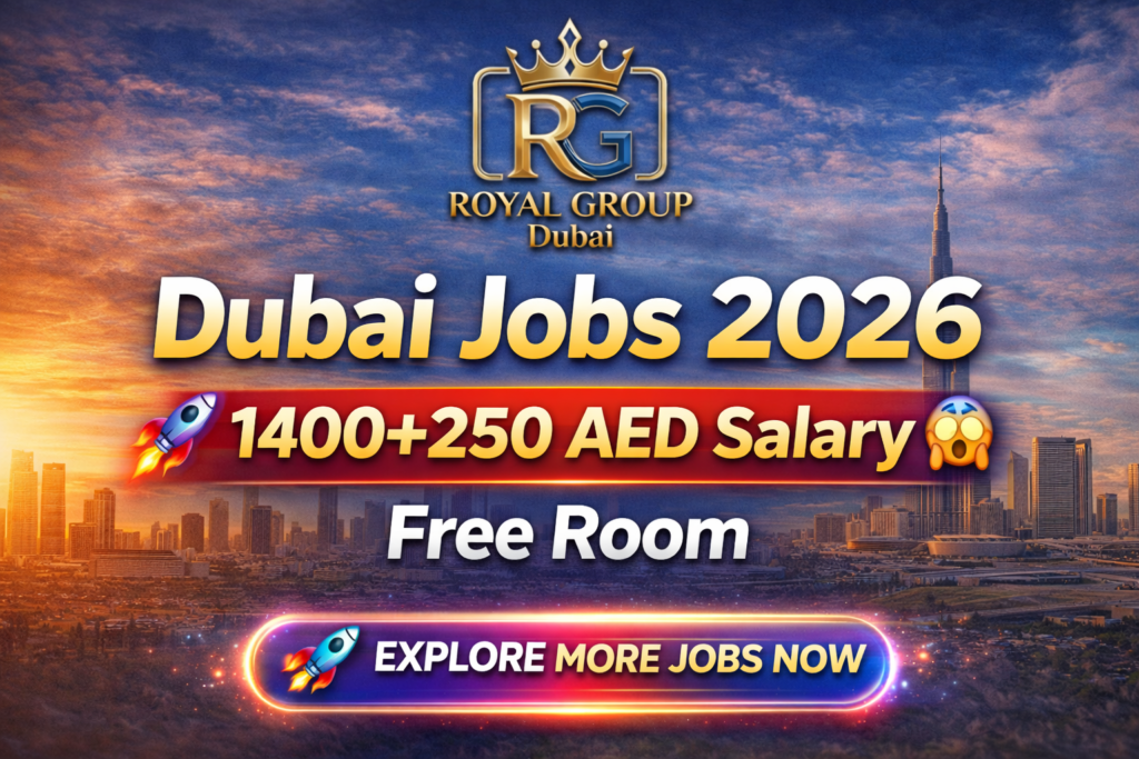 Dubai Royal Group Jobs 🚀 🔥  – 1200 AED Salary + Free Food | Apply Now